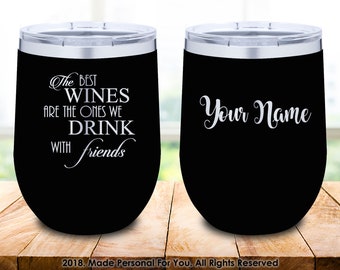 Double Insulated 12oz Stainless Steel Wine Tumbler. Laser Engraved. The Best Wines are Those We Drink with Friends