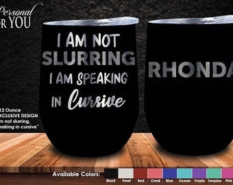 Double Insulated 12oz Stainless Steel Wine Tumbler. Laser Engraved. Im Not Slurring Im speaking in Cursive