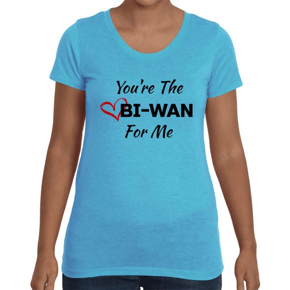 You're The Obi-Wan For Me Valentines Day Cute Gift Couples Women's Girlfriend Star Wars short sleeve Love t-shirt