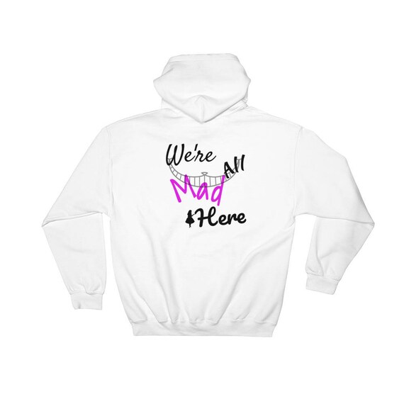 We're all Mad Here Disney's Alice In Wonderland Hooded Sweatshirt