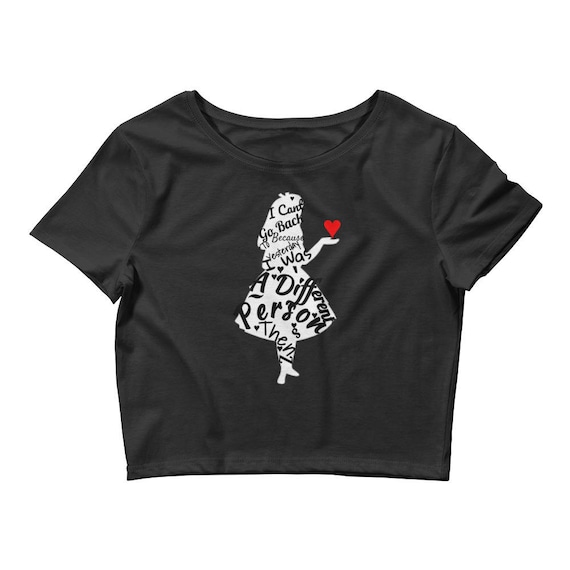 I can't go back to yesterday because i was a different person then" Alice in Wonderland Women’s Crop Tee