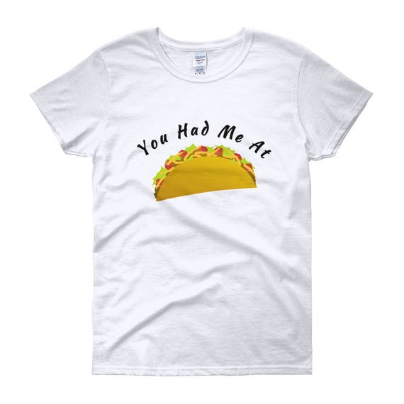 You Had Me At Tacos Funny And Cute Women's Taco Tee short sleeve Food t-shirt