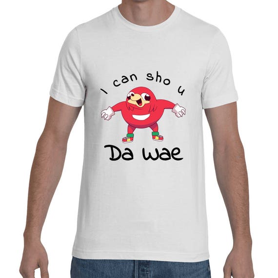 I Can Show You Da Wae Funny Do You Know Da Wae Shirt. Knuckles MeMe tee Short-Sleeve I Can Sho U De Wae Unisex VR CHhat T-Shirt