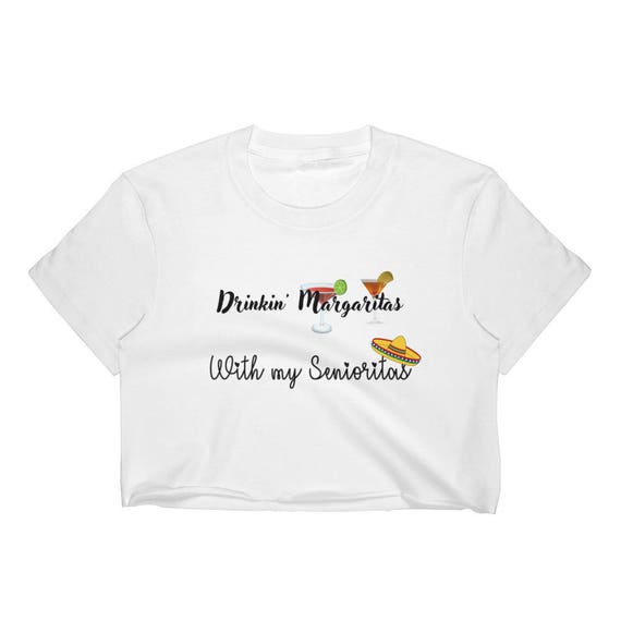 Drinkin' Margaritas With My Senioritas Funny Women's Crop Top