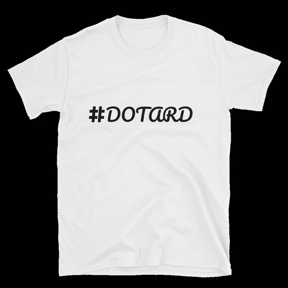 Hashtag #DOTARD #DOTARD2017 President Trump DOTARD Shirt