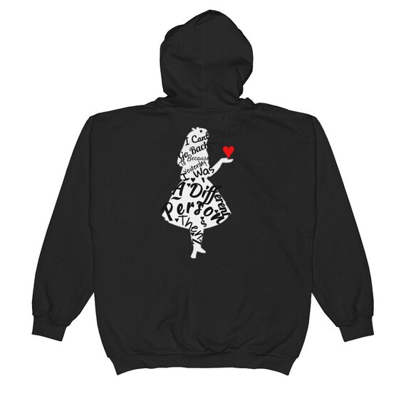 I can't go back to yesterday because i was a different person then" Alice in Wonderland Zip Hoodie
