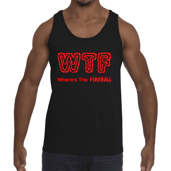 WTF Where's The Fireball Whiskey Funny College Frat Club Party Mens Liquor Cinnamon Tank top Trending spring summer break Hip Hop Top