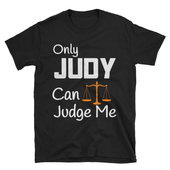 Only Judge Judy Can Judge Me Funny Trending Only Judy Can Judge Me Short-Sleeve Hilarious hip hop Unisex T-Shirt