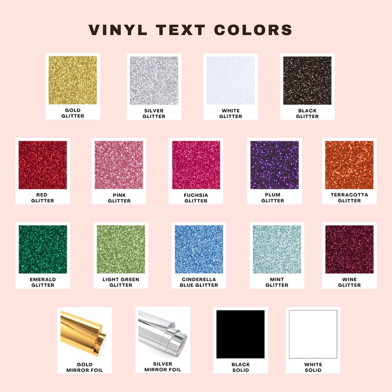 May include: A colour chart titled VINYL TEXT COLORS displaying various options including gold, silver, white, black, red, pink, fuchsia, plum, terracotta, emerald, light green, cinderella blue, mint, and wine glitter, plus gold and silver mirror foil.