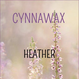 May include: A close-up of purple heather flowers with the text "CYNNAWAX HEATHER SOY & BEESWAX MELTS" on a soft, blurred background.