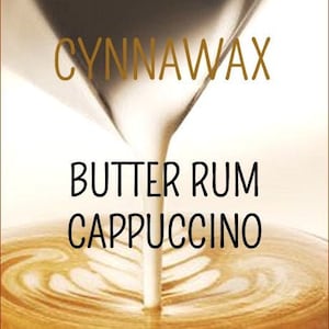 May include: A close-up of a cup of cappuccino with a stream of milk pouring into it. The text "CYNNAWAX" is at the top of the image, and the text "BUTTER RUM CAPPUCCINO" is in the middle of the image. The text "SOY & BEESWAX MELTS" is at the bottom of the image.