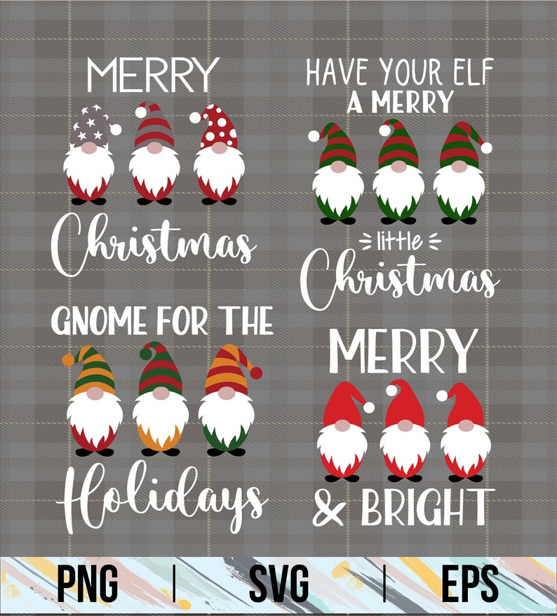 May include: Four sets of gnomes with Christmas-themed sayings. The first set says "Merry Christmas Gnome for the Holidays". The second set says "Have Your Elf a Merry Little Christmas". The third set says "Merry & Bright".