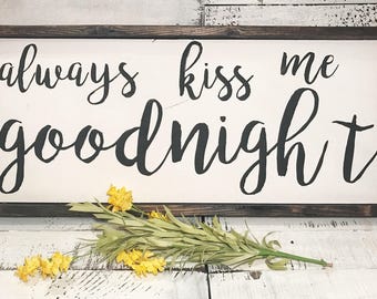 Always Kiss Me Goodnight Sign Farmhouse Style