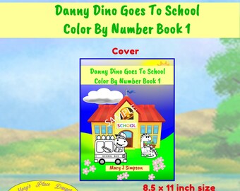 Danny Dino Goes To School Color By Number Book 1 | 25 coloring pages | Animals at School | letter size pages