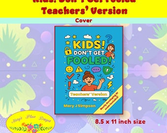 May include: A book cover titled "Kids! Don't Get Fooled! Teachers' Version" with a blue background and colorful illustrations. The cover includes the text "KIDS! DON'T GET FOOLED!" and is 8.5 x 11 inches in size.