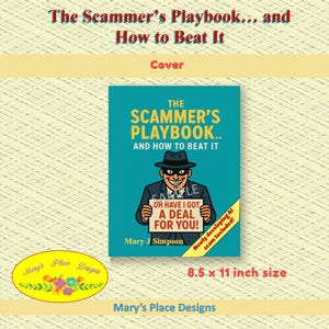 May include: A book cover titled "The Scammer's Playbook... and How to Beat It." The cover features a cartoon illustration of a man in a fedora and mask holding a sign that reads "OH HAVE I GOT A DEAL FOR YOU!" The book is 8.5 x 11 inches.