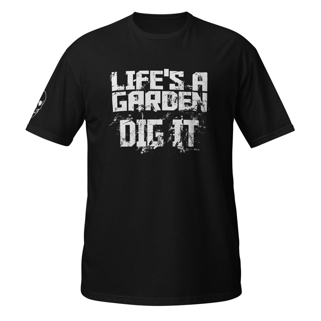 Life Dig It Life's a Garden Dig It T-shirt: Gardening Enthusiast Tee, Funny Outdoor ...
