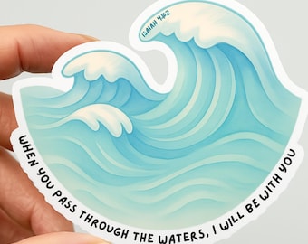Isaiah 43:2 Sticker, Bible Verse Vinyl Decal, Cute Waterproof Faith Sticker, When you pass through the waters, Kawaii Ocean Art