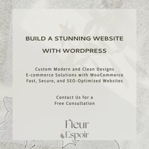Può includere: Una grafica bianca e grigia con il testo "BUILD A STUNNING WEBSITE WITH WORDPRESS" e "Custom Modern and Clean Designs E-commerce Solutions with WooCommerce Fast, Secure, and SEO-Optimized Websites Contact Us for a Free Consultation Fleur Espoir".