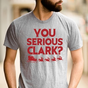 You Serious Clark, Christmas T Shirt, Christmas Movie Shirt, Christmas Movie, Christmas Shirt, Funny Christmas Shirt, Unisex Tee - Item 4032