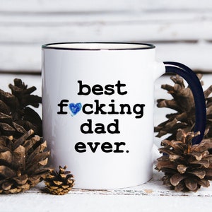 Best Dad Ever, Dad Mug, Dad Coffee Mug, Funny Dad Mug, Dad Gift, Funny Dad Gift, Gift for Dad, Funny Dad, Best Fucking Dad Ever - Item 6207