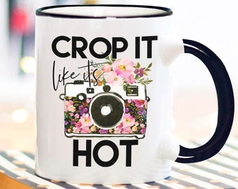 Photographer Coffee Mug, Funny Photographer's Coffee Mug, Photography Gift, Crop It Like It's Hot Mug, Camera Mug, Oh Snap Mug - Item 6001