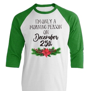 Christmas Baseball T Shirt - I&#39;m Only a Morning Person on December 25th - Colorful Holiday T Shirt - Unisex Baseball Tee Shirt - Item 312