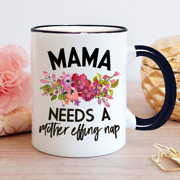Mama Mug, Mama Needs a Mother Effing Nap Mug, Tired Mama, Funny New Mom Mug, New Mom Gift, Funny Mama Mug, Mom Life Mug, New Mom - Item 6074