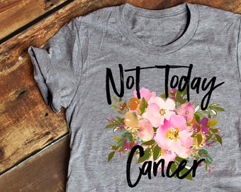Not Today Cancer, Cancer Survivor, Cancer Support, Cancer Shirt, Cancer Support Shirt, Cancer Awareness, Cancer T Shirt, Cancer - Item 224