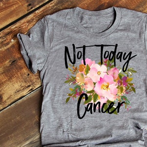 Not Today Cancer, Cancer Survivor, Cancer Support, Cancer Shirt, Cancer Support Shirt, Cancer Awareness, Cancer T Shirt, Cancer - Item 224