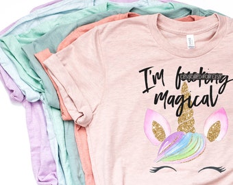 Unicorn T Shirt, Unicorn Shirt, Funny Unicorn, I'm Fucking Magical, Be a Unicorn, Unicorn TShirt, Pastel Shirt, Bella Canvas - Item 6100
