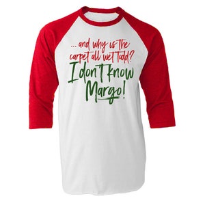 Christmas Baseball T Shirt - Why is the Carpet All Wet Todd? I Don't Know Margo! - Unisex Baseball Tee Shirt - Item 4064