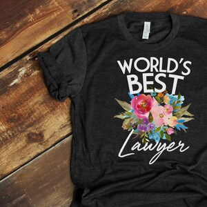 Law Grad Gift, Law Grad Shirt, Funny Lawyer Shirt, World&#39;s Best Lawyer, Lawyer TShirt, Lawyer T Shirt, Lawyer Shirt, Lawyer Gift - Item 7051