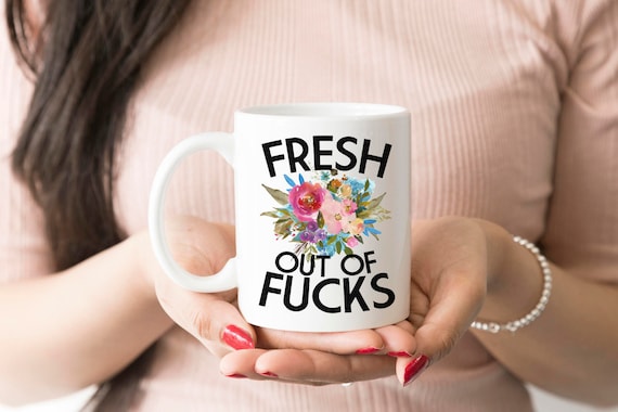 Funny Sarcastic Coffee Mug – 'Fresh Out Of Fucks' Profanity Mug, Adult Humor Gift