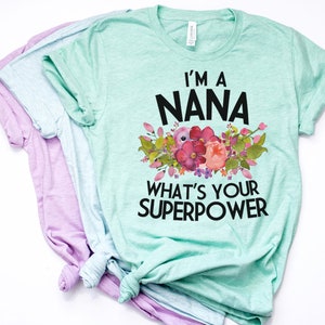 Nana Shirt, Nana Gift, Nana Gift, Nana T Shirt, Nana TShirt, Nana Tee, Whats Your Superpower, Pastel Shirt, Bella Canvas Item 6198 image 2