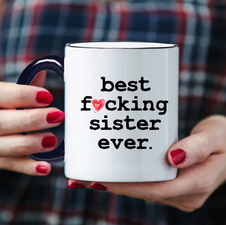 Funny Sister Mug, Best Sister Ever, Sister Mug, Sister Coffee Mug, Sister Gift, Gift for Sister, Best Fucking Sister Ever - Item 6203 Bild 3
