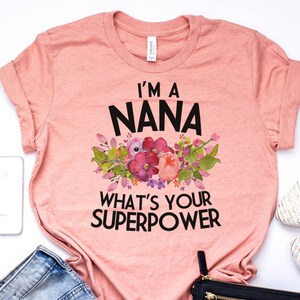 Nana Shirt, Nana Gift, Nana Gift, Nana T Shirt, Nana TShirt, Nana Tee, Whats Your Superpower, Pastel Shirt, Bella Canvas Item 6198 image 5