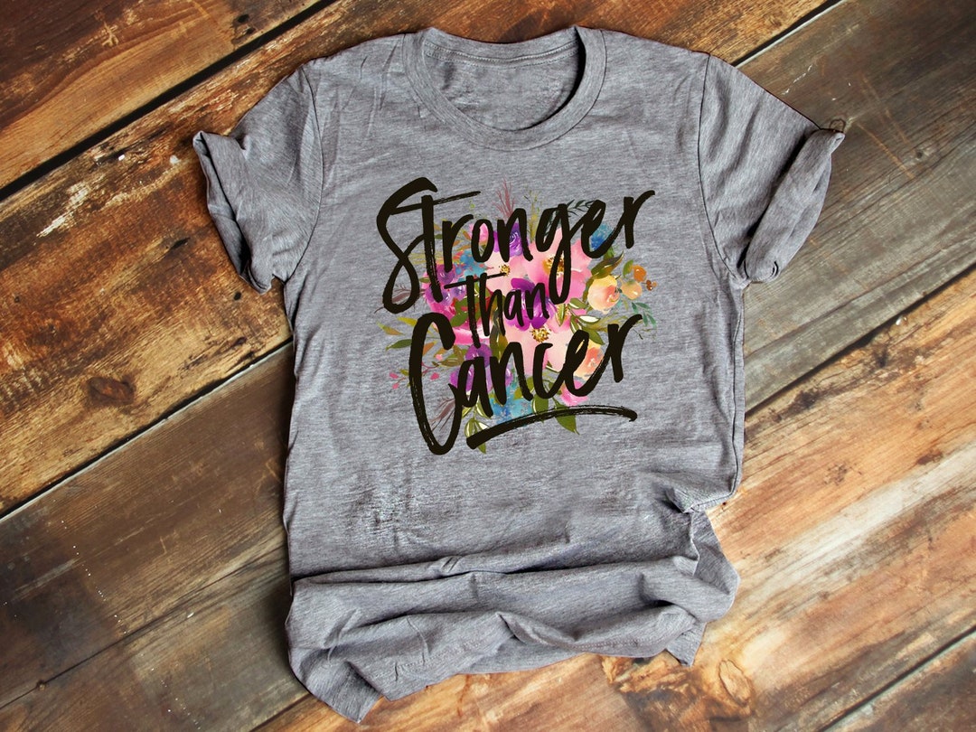 Stronger Than Cancer Cancer Support Shirt Cancer T Shirt - Etsy