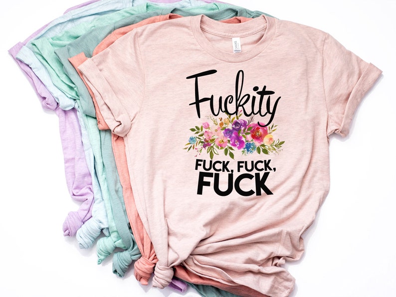 Fuckity Fuck Fuck, Funny Shirt, Fresh Out of Fucks, Zero Fucks Given, Cuss Words, Mom Cuss Words, Mom T Shirt, Bella Canvas Item 6112 image 7