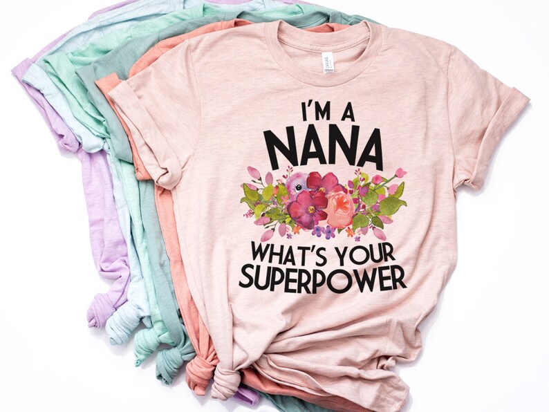 Nana Shirt, Nana Gift, Nana Gift, Nana T Shirt, Nana TShirt, Nana Tee, Whats Your Superpower, Pastel Shirt, Bella Canvas Item 6198 image 1