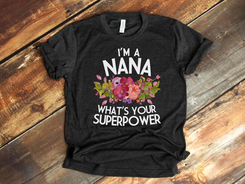 Nana Shirt, Nana Gift, Nana Gift, Nana T Shirt, Nana TShirt, Nana Tee, Whats Your Superpower, Pastel Shirt, Bella Canvas Item 6198 image 3