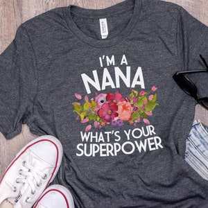 Nana Shirt, Nana Gift, Nana Gift, Nana T Shirt, Nana TShirt, Nana Tee, Whats Your Superpower, Pastel Shirt, Bella Canvas Item 6198 image 7