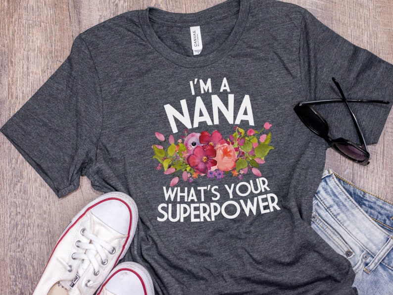 Nana Shirt, Nana Gift, Nana Gift, Nana T Shirt, Nana TShirt, Nana Tee, Whats Your Superpower, Pastel Shirt, Bella Canvas Item 6198 image 7