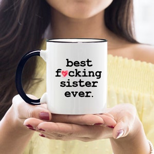 Funny Sister Mug, Best Sister Ever, Sister Mug, Sister Coffee Mug, Sister Gift, Gift for Sister, Best Fucking Sister Ever - Item 6203 Bild 6