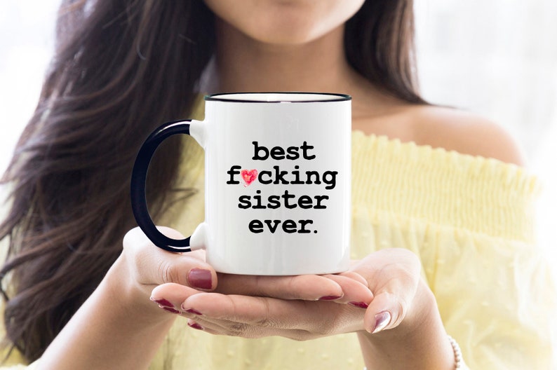 Funny Sister Mug, Best Sister Ever, Sister Mug, Sister Coffee Mug, Sister Gift, Gift for Sister, Best Fucking Sister Ever - Item 6203 Bild 6