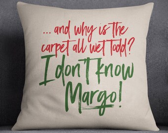 Christmas Decorative Pillow - Why is The Carpet All Wet Todd - I Don't Know Margo Throw Pillow - 17" x 17" Square Pillow Cover - Item 4064