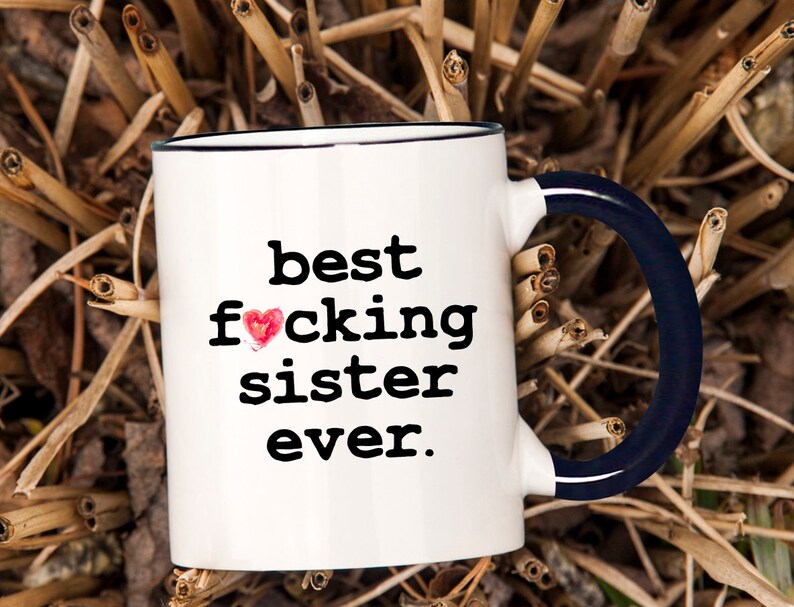 Funny Sister Mug, Best Sister Ever, Sister Mug, Sister Coffee Mug, Sister Gift, Gift for Sister, Best Fucking Sister Ever - Item 6203 Bild 4