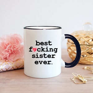 Funny Sister Mug, Best Sister Ever, Sister Mug, Sister Coffee Mug, Sister Gift, Gift for Sister, Best Fucking Sister Ever - Item 6203 Bild 5