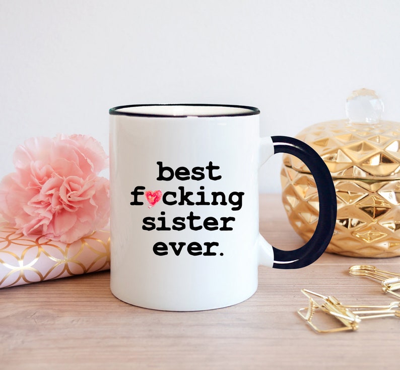 Funny Sister Mug, Best Sister Ever, Sister Mug, Sister Coffee Mug, Sister Gift, Gift for Sister, Best Fucking Sister Ever - Item 6203 Bild 5