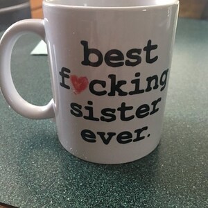 Funny Sister Mug, Best Sister Ever, Sister Mug, Sister Coffee Mug, Sister Gift, Gift for Sister, Best Fucking Sister Ever - Item 6203 Bild 2